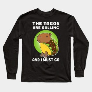 The tacos are calling and I must go Cartoon Capybara Taco Long Sleeve T-Shirt